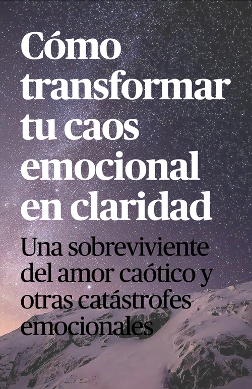 Transforma tu caos emocional en claridad